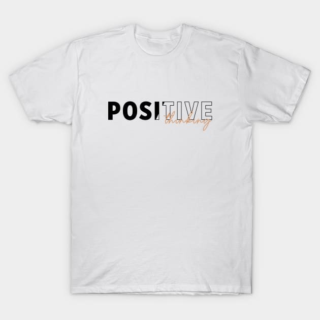 Positive thinking T-Shirt by designerhandsome